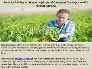 Benedict T. Palen, Jr - How An Agricultural Consultant Can Help You With Farming