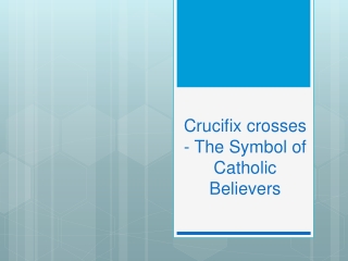 Crucifix crosses - The Symbol of Catholic Believers