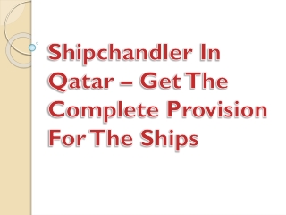 Shipchandler In Qatar – Get The Complete Provision For The Ships