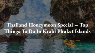 Thailand Honeymoon Special – Top Things To Do In Krabi Phuket Islands