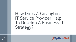 How Does A Covington IT Service Provider Help To Develop A Business IT Strategy - SpliceNet Consulting