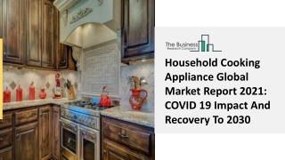 Household Cooking Appliance Market Growth Segments Of The Market 2030