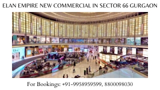 Elan Empire New Commercial On Golf Course Ext Road, Elan Empire Sector 66 Gurgao