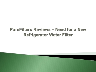 PureFilters Reviews – Need for a New Refrigerator Water Filter