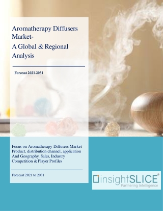 Aromatherapy Diffusers Market Share, Trends, Analysis and Forecasts, 2021-2031