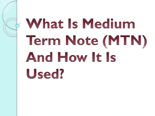 What Is Medium Term Note (MTN) And How It Is Used?