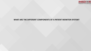 WHAT ARE THE DIFFERENT COMPONENTS OF A PATIENT MONITOR SYSTEM