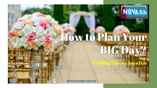How to Plan Your BIG Day? – Wedding Tips by Nova DJs