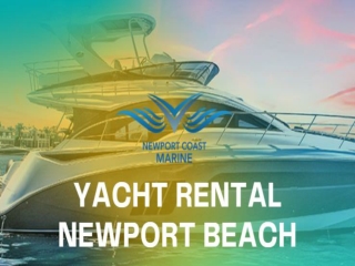 Get the best Yacht Rental Newport Beach