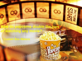 How do popcorns double the joys of watching