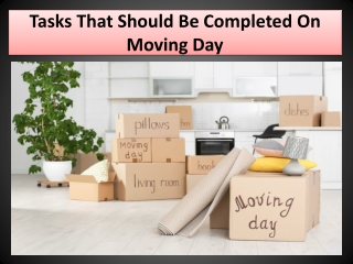 Tasks That Should Be Completed On Moving Day