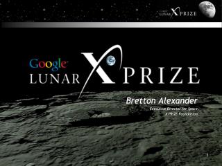 Bretton Alexander Executive Director for Space X PRIZE Foundation