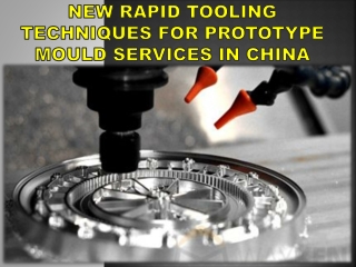 Rapid Tooling Techniques For Prototype Mould Services In China
