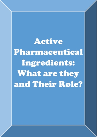 Active Pharmaceutical Ingredients What are They and Their Role