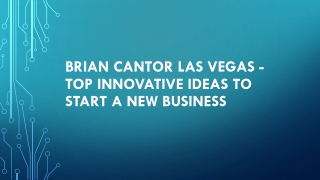 Brian Cantor Las Vegas - Top Innovative Ideas To Start A New Business