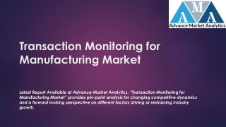 Transaction monitoring for manufacturing Market Capitalizing on Multiple Trends