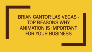 Brian Cantor Las Vegas -Top Reasons Why Animation Is Important For Your Business