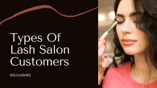 Types Of Lash Salon Customers - Dolvlashes