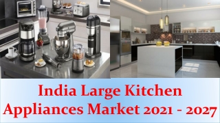 India Large Kitchen Appliances Market worth $3.5 billion by 2027