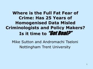 Where is the Full Fat Fear of Crime: Has 25 Years of Homogenised Data Misled Criminologists and Policy Makers? Is it ti