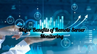 Major Benefits of Remote Server Monitoring