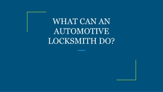 WHAT CAN AN AUTOMOTIVE LOCKSMITH DO?