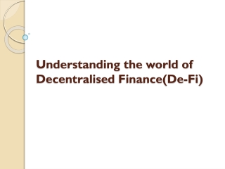 Understanding the world of Decentralised Finance(De-Fi)