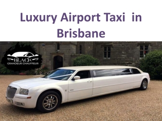 Luxury Airport Taxi  in  Brisbane