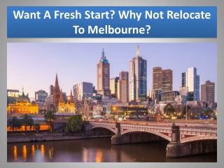 Want A Fresh Start? Why Not Relocate To Melbourne?