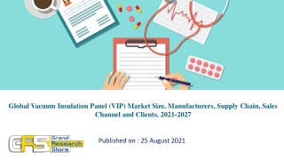 Global Vacuum Insulation Panel (VIP) Market Size, Manufacturers, Supply Chain, Sales Channel and Clients, 2021-2027