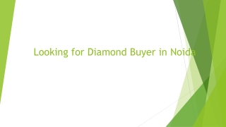 Looking for Diamond Buyer in Noida