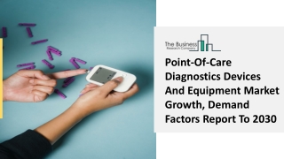 Point-of-Care Diagnostics Devices And Equipment Market Trends, Outlook 2030