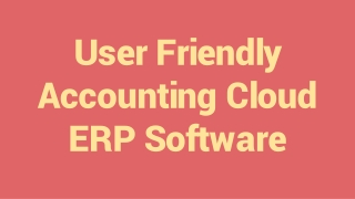 User Friendly Accounting Cloud ERP Software