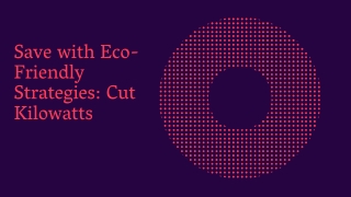 Save with Eco-Friendly Strategies: Cut Kilowatts