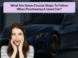 What Are Some Crucial Steps To Follow When Purchasing A Used Car