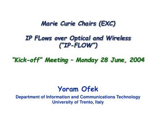 Marie Curie Chairs (EXC) IP FLows over Optical and Wireless (“IP-FLOW”) “Kick-off” Meeting – Monday 28 June, 2004