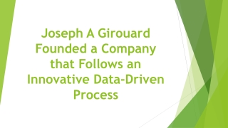 Joseph A Girouard Founded a Company that Follows an Innovative Data-Driven Process