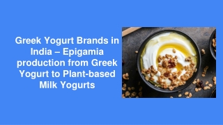 Greek Yogurt Brands in India – Epigamia production from Greek Yogurt to Plant-based Milk Yogurts