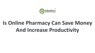 Can Online Pharmacy Save Money & Increase Productivity?