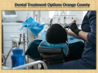 Dental Treatment Options Orange County