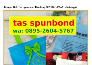 Tempat Beli Tas Spunbond Bandung Ö895.ᒿϬÖᏎ.5ᜪϬᜪ(WA)