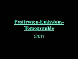Positronen-Emissions-Tomographie