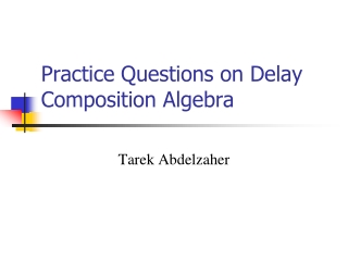 Practice Questions on Delay Composition Algebra