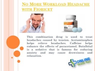 No More Workload Headache with Fioricet