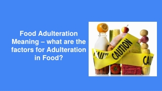 Food Adulteration Meaning – what are the factors for Adulteration in Food_