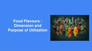 Food Flavours - Dimension and Purpose of Utilization