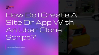 How Do I Create A Site Or App With An Uber Clone Script