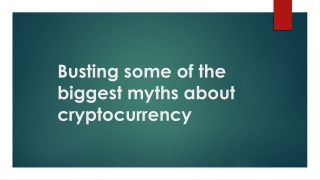 Busting some of the biggest myths about cryptocurrency