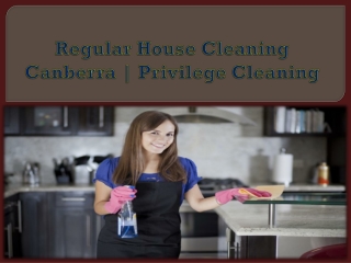 Regular House Cleaning Canberra | Privilege Cleaning