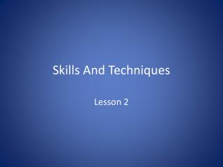 Skills And Techniques